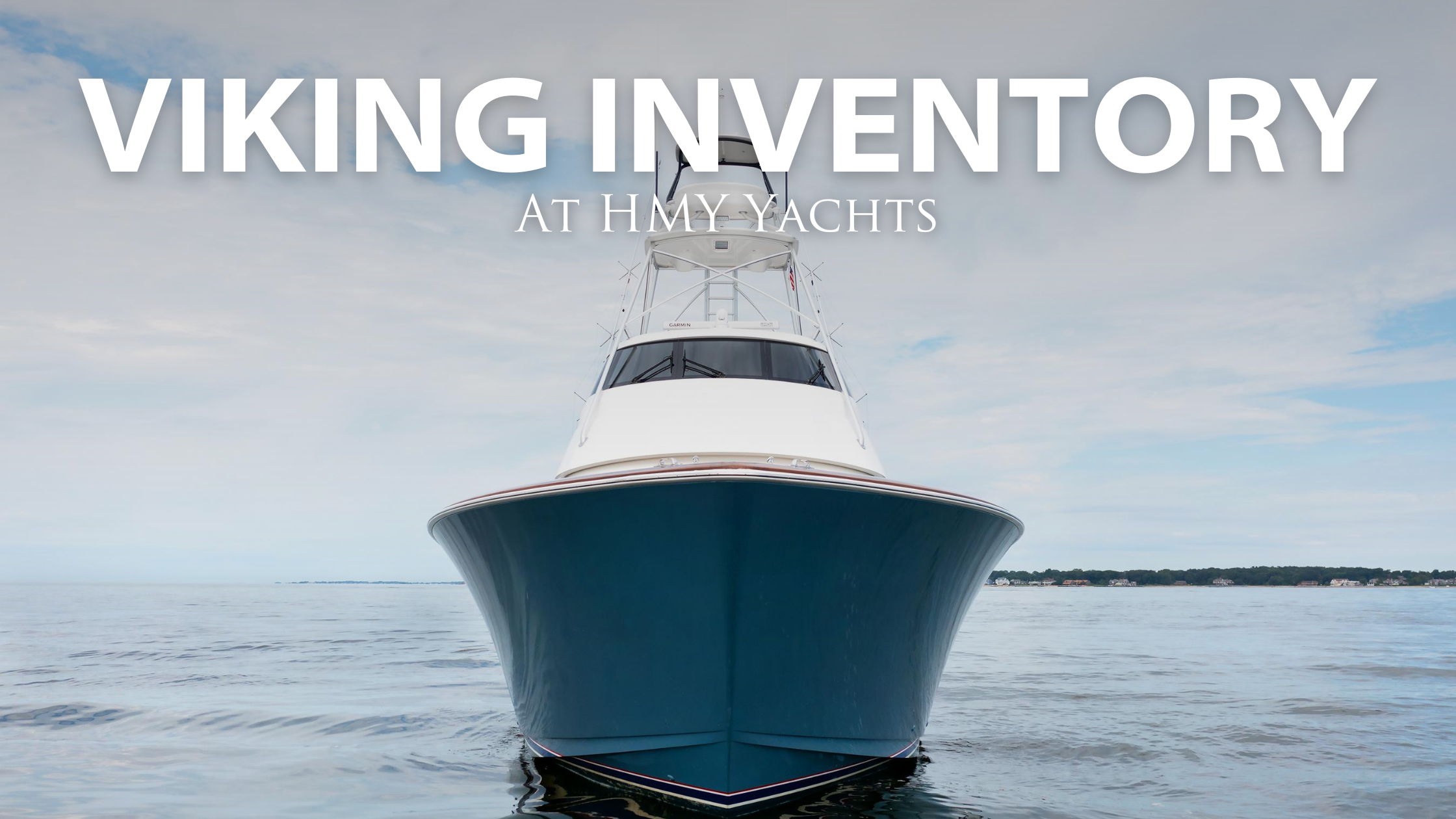 Can’t Wait for Boat Show Season? Allow Our Viking Inventory to Tide You Over
