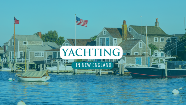 Destination Northeast: Yachting In New England